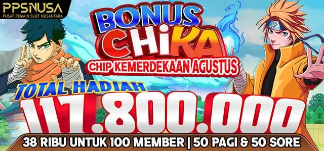 BONUS CHIKA (CHIP KEMERDEKAAN AGUSTUS)